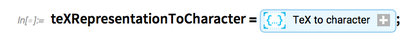 teXRepresentationToCharacter=TeX to character; teXRepresentationToCharacter=TeX to character;