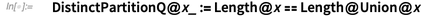 DistinctPartitionQ@x_ : Length@x  Length@Union@x DistinctPartitionQ@x_ : Length@x Length@Union@x