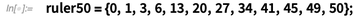 ruler50 = {0, 1, 3, 6, 13, 20, 27, 34, 41, 45, 49, 50}; ruler50 = {0, 1, 3, 6, 13, 20, 27, 34, 41, 45, 49, 50};