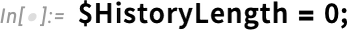 $HistoryLength = 0; $HistoryLength = 0;