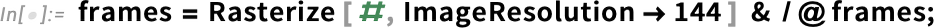 frames = Rasterize frames = Rasterize