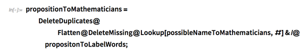propositionToMathematicians=DeleteDuplicates@Flatten@DeleteMissing@Lookup